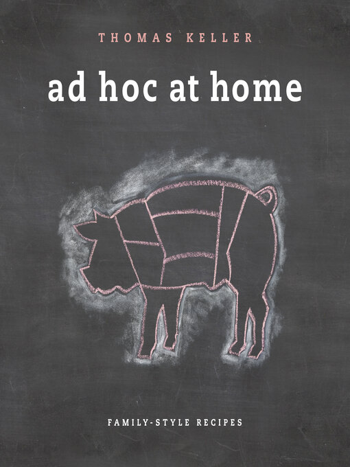 Title details for Ad Hoc at Home by Thomas Keller - Available